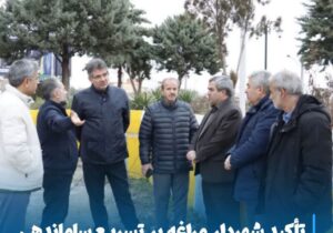 تأکید شهردار مراغه بر تسریع ساماندهی ورودی شهر در آستانه بهار ۱۴۰۵